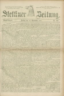 Stettiner Zeitung. 1880, Nr. 436 (17 September) - Abend-Ausgabe