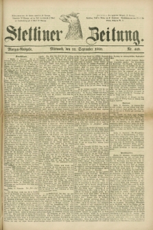 Stettiner Zeitung. 1880, Nr. 443 (22 September) - Morgen-Ausgabe