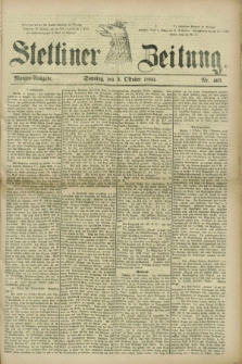Stettiner Zeitung. 1880, Nr. 463 (3 Oktober) - Morgen-Ausgabe