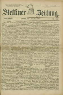 Stettiner Zeitung. 1880, Nr. 464 (4 Oktober) - Abend-Ausgabe
