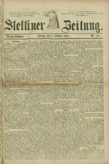 Stettiner Zeitung. 1880, Nr. 471 (8 Oktober) - Morgen-Ausgabe