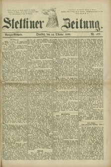 Stettiner Zeitung. 1880, Nr. 477 (12 Oktober) - Morgen-Ausgabe