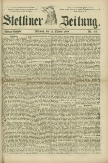Stettiner Zeitung. 1880, Nr. 479 (13 Oktober) - Morgen-Ausgabe