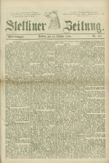 Stettiner Zeitung. 1880, Nr. 484 (15 Oktober) - Abend-Ausgabe