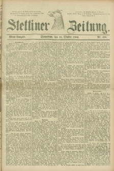 Stettiner Zeitung. 1880, Nr. 498 (23 Oktober) - Abend-Ausgabe