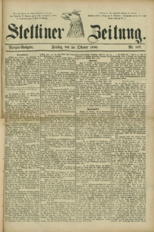 Stettiner Zeitung. 1880, Nr. 507 (29 Oktober) - Morgen-Ausgabe