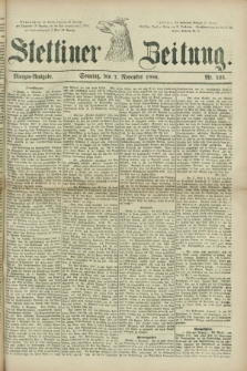 Stettiner Zeitung. 1880, Nr. 523 (7 November) - Morgen-Ausgabe