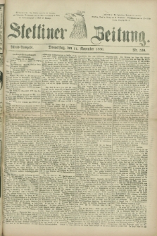 Stettiner Zeitung. 1880, Nr. 530 (11 November) - Abend-Ausgabe