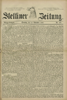 Stettiner Zeitung. 1880, Nr. 535 (14 November) - Morgen-Ausgabe