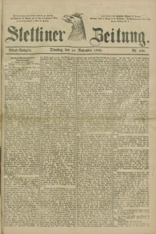 Stettiner Zeitung. 1880, Nr. 538 (16 November) - Abend-Ausgabe