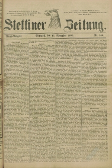 Stettiner Zeitung. 1880, Nr. 540 (17 November) - Abend-Ausgabe
