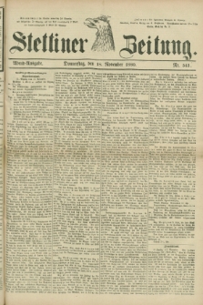 Stettiner Zeitung. 1880, Nr. 542 (18 November) - Abend-Ausgabe