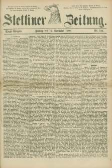 Stettiner Zeitung. 1880, Nr. 544 (19 November) - Abend-Ausgabe