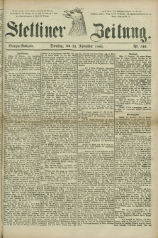 Stettiner Zeitung. 1880, Nr. 549 (23 November) - Morgen-Ausgabe