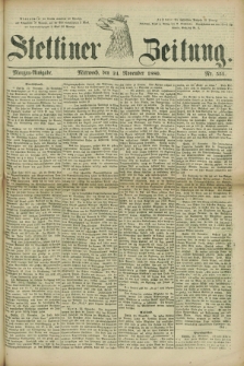 Stettiner Zeitung. 1880, Nr. 551 (24 November) - Morgen-Ausgabe