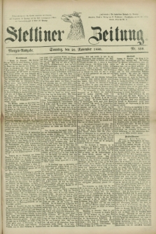 Stettiner Zeitung. 1880, Nr. 559 (28 November) - Morgen-Ausgabe