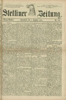 Stettiner Zeitung. 1880, Nr. 569 (4 Dezember) - Morgen-Ausgabe