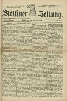 Stettiner Zeitung. 1880, Nr. 579 (10 Dezember) - Morgen-Ausgabe