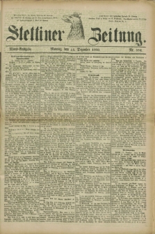 Stettiner Zeitung. 1880, Nr. 584 (13 Dezember) - Abend-Ausgabe