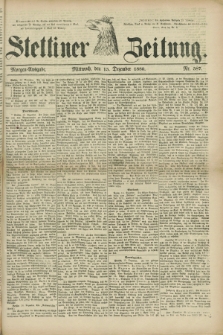 Stettiner Zeitung. 1880, Nr. 587 (15 Dezember) - Morgen-Ausgabe