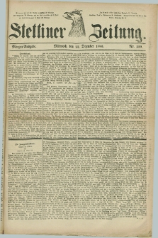 Stettiner Zeitung. 1880, Nr. 599 (22 Dezember) - Morgen-Ausgabe