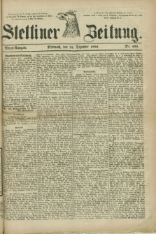 Stettiner Zeitung. 1880, Nr. 600 (22 Dezember) - Abend-Ausgabe