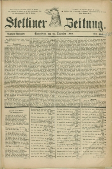 Stettiner Zeitung. 1880, Nr. 605 (25 Dezember) - Morgen-Ausgabe