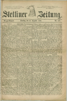 Stettiner Zeitung. 1880, Nr. 607 (28 Dezember) - Morgen-Ausgabe