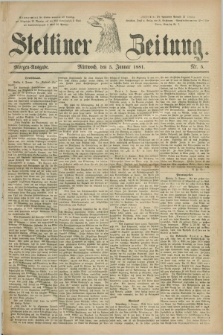 Stettiner Zeitung. 1881, Nr. 5 (5 Januar) - Morgen-Ausgabe