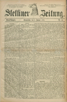 Stettiner Zeitung. 1881, Nr. 12 (8 Januar) - Abend-Ausgabe