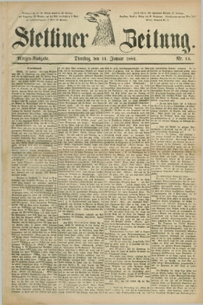 Stettiner Zeitung. 1881, Nr. 15 (11 Januar) - Morgen-Ausgabe