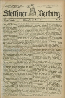 Stettiner Zeitung. 1881, Nr. 17 (12 Januar) - Morgen-Ausgabe