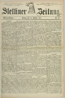 Stettiner Zeitung. 1881, Nr. 21 (14 Januar) - Morgen-Ausgabe