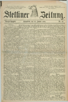 Stettiner Zeitung. 1881, Nr. 23 (15 Januar) - Morgen-Ausgabe