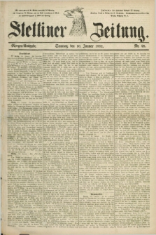 Stettiner Zeitung. 1881, Nr. 25 (16 Januar) - Morgen-Ausgabe