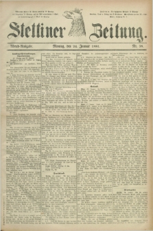 Stettiner Zeitung. 1881, Nr. 38 (24 Januar) - Abend-Ausgabe