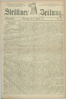 Stettiner Zeitung. 1881, Nr. 44 (27 Januar) - Abend-Ausgabe