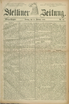 Stettiner Zeitung. 1881, Nr. 69 (11 Februar) - Morgen-Ausgabe