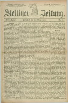 Stettiner Zeitung. 1881, Nr. 71 (12 Februar) - Morgen-Ausgabe