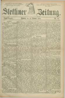 Stettiner Zeitung. 1881, Nr. 74 (14 Februar) - Abend-Ausgabe