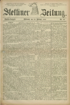 Stettiner Zeitung. 1881, Nr. 77 (16 Februar) - Morgen-Ausgabe