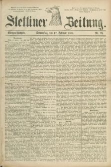 Stettiner Zeitung. 1881, Nr. 79 (17 Februar) - Morgen-Ausgabe
