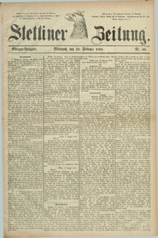 Stettiner Zeitung. 1881, Nr. 89 (23 Februar) - Morgen-Ausgabe
