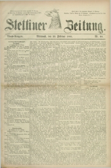Stettiner Zeitung. 1881, Nr. 90 (23 Februar) - Abend-Ausgabe
