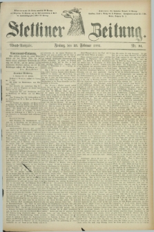Stettiner Zeitung. 1881, Nr. 94 (25 Februar) - Abend-Ausgabe