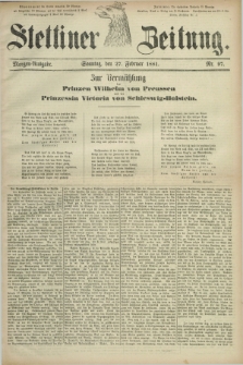 Stettiner Zeitung. 1881, Nr. 97 (27 Februar) - Morgen-Ausgabe