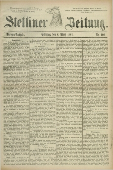 Stettiner Zeitung. 1881, Nr. 109 (6 März) - Morgen-Ausgabe