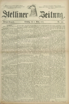 Stettiner Zeitung. 1881, Nr. 111 (8 März) - Morgen-Ausgabe
