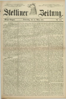 Stettiner Zeitung. 1881, Nr. 115 (10 März) - Morgen-Ausgabe