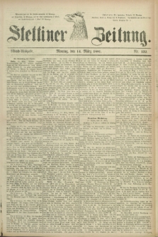 Stettiner Zeitung. 1881, Nr. 122 (14 März) - Abend-Ausgabe